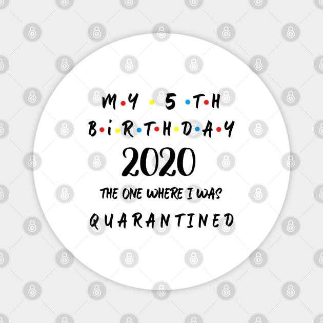 My 5th Birthday 2020 The One Where I Was Quarantined Magnet by Aymoon05